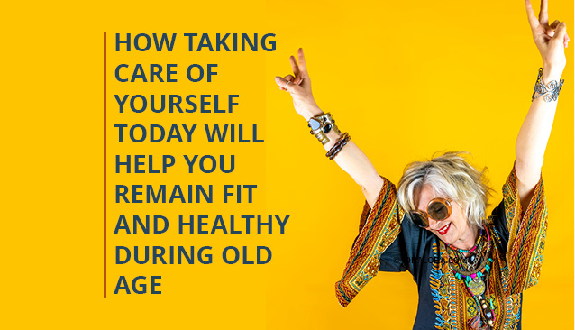 taking care of yourself during old age